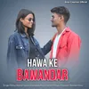 About Hawa Ke Bawandar (Nagpuri) Song